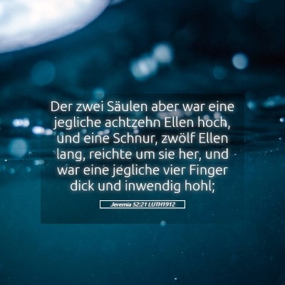 Picture 05 - Jeremia 52:21 LUTH1912 - Der zwei Säulen aber war eine jegliche achtzehn - Bible Verse Picture