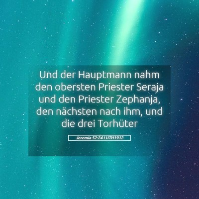 Picture 05 - Jeremia 52:24 LUTH1912 - Und der Hauptmann nahm den obersten Priester - Bible Verse Picture