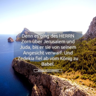 Picture 05 - Jeremia 52:3 LUTH1912 - Denn es ging des HERRN Zorn über Jerusalem und - Bible Verse Picture