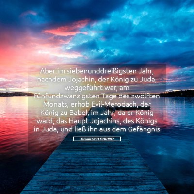 Picture 05 - Jeremia 52:31 LUTH1912 - Aber im siebenunddreißigsten Jahr, nachdem - Bible Verse Picture