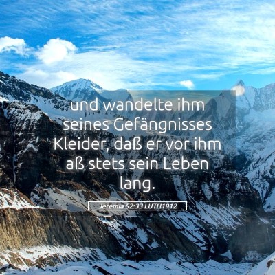 Picture 05 - Jeremia 52:33 LUTH1912 - und wandelte ihm seines Gefängnisses Kleider, - Bible Verse Picture