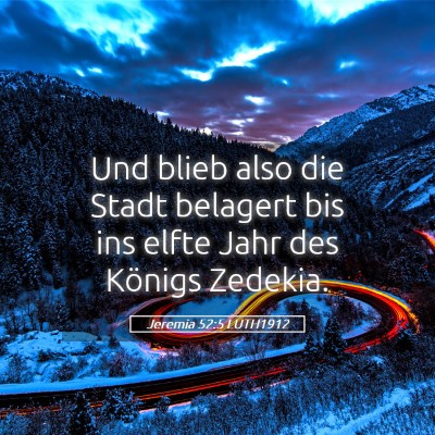 Picture 05 - Jeremia 52:5 LUTH1912 - Und blieb also die Stadt belagert bis ins elfte - Bible Verse Picture