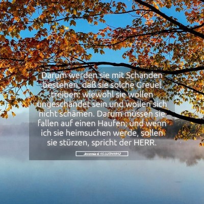 Picture 05 - Jeremia 6:15 LUTH1912 - Darum werden sie mit Schanden bestehen, daß sie - Bible Verse Picture