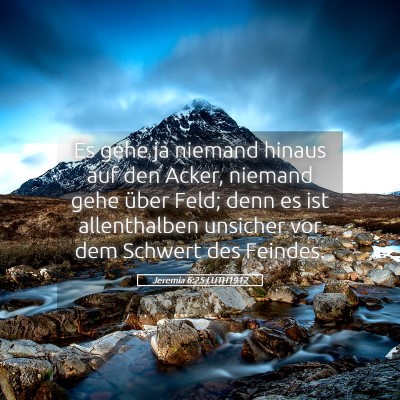 Picture 05 - Jeremia 6:25 LUTH1912 - Es gehe ja niemand hinaus auf den Acker, niemand - Bible Verse Picture
