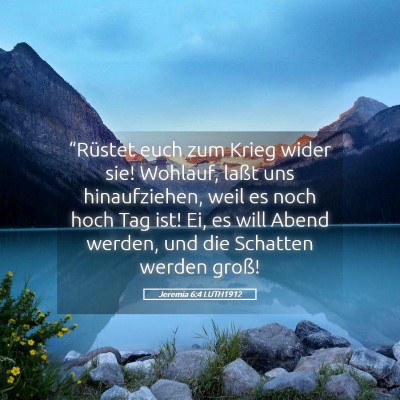 Picture 05 - Jeremia 6:4 LUTH1912 - “Rüstet euch zum Krieg wider sie! Wohlauf, - Bible Verse Picture
