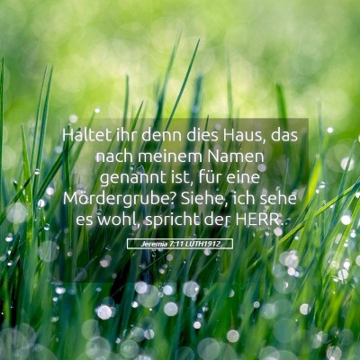 Picture 05 - Jeremia 7:11 LUTH1912 - Haltet ihr denn dies Haus, das nach meinem Namen - Bible Verse Picture