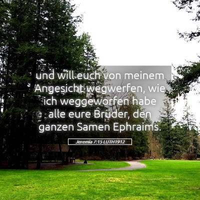 Picture 05 - Jeremia 7:15 LUTH1912 - und will euch von meinem Angesicht wegwerfen, wie - Bible Verse Picture