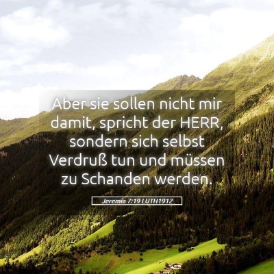 Picture 05 - Jeremia 7:19 LUTH1912 - Aber sie sollen nicht mir damit, spricht der - Bible Verse Picture