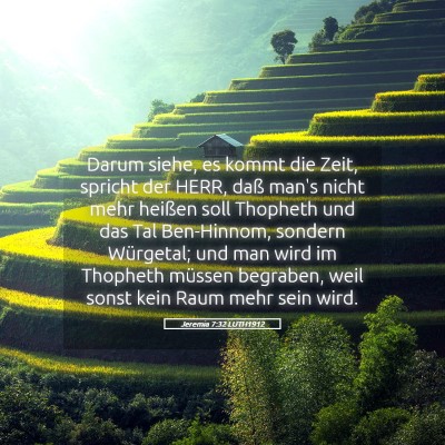 Picture 05 - Jeremia 7:32 LUTH1912 - Darum siehe, es kommt die Zeit, spricht der HERR, - Bible Verse Picture