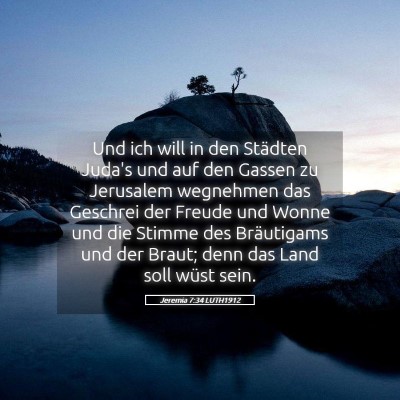 Picture 05 - Jeremia 7:34 LUTH1912 - Und ich will in den Städten Juda's und auf den - Bible Verse Picture