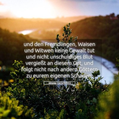 Picture 05 - Jeremia 7:6 LUTH1912 - und den Fremdlingen, Waisen und Witwen keine - Bible Verse Picture