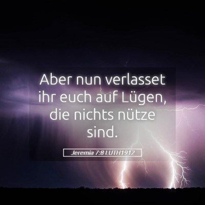 Picture 05 - Jeremia 7:8 LUTH1912 - Aber nun verlasset ihr euch auf Lügen, die - Bible Verse Picture