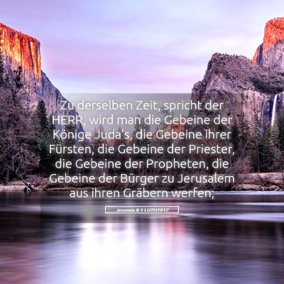 Picture 05 - Jeremia 8:1 LUTH1912 - Zu derselben Zeit, spricht der HERR, wird man die - Bible Verse Picture