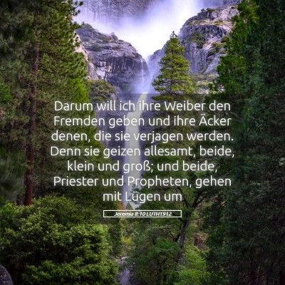 Picture 05 - Jeremia 8:10 LUTH1912 - Darum will ich ihre Weiber den Fremden geben und - Bible Verse Picture