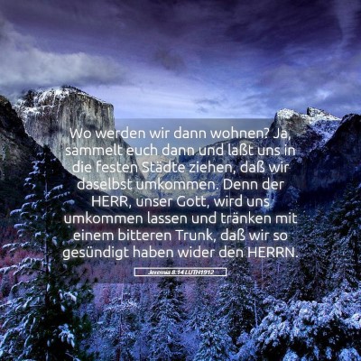 Picture 05 - Jeremia 8:14 LUTH1912 - Wo werden wir dann wohnen? Ja, sammelt euch dann - Bible Verse Picture