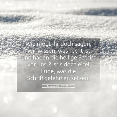 Picture 05 - Jeremia 8:8 LUTH1912 - Wie mögt ihr doch sagen: “Wir wissen, was - Bible Verse Picture
