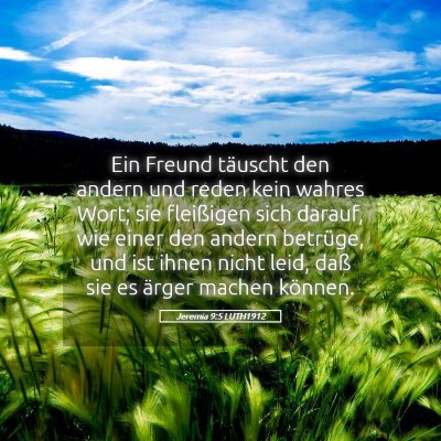 Picture 05 - Jeremia 9:5 LUTH1912 - Ein Freund täuscht den andern und reden kein - Bible Verse Picture