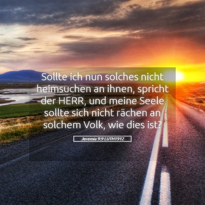 Picture 05 - Jeremia 9:9 LUTH1912 - Sollte ich nun solches nicht heimsuchen an ihnen, - Bible Verse Picture