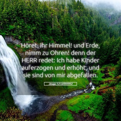 Picture 05 - Jesaja 1:2 LUTH1912 - Höret, ihr Himmel! und Erde, nimm zu Ohren! denn - Bible Verse Picture