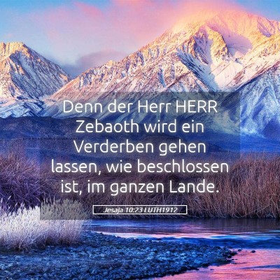 Picture 05 - Jesaja 10:23 LUTH1912 - Denn der Herr HERR Zebaoth wird ein Verderben - Bible Verse Picture