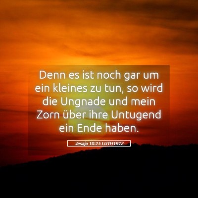 Picture 05 - Jesaja 10:25 LUTH1912 - Denn es ist noch gar um ein kleines zu tun, so - Bible Verse Picture