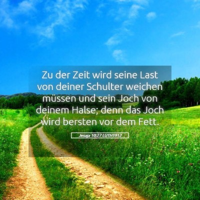 Picture 05 - Jesaja 10:27 LUTH1912 - Zu der Zeit wird seine Last von deiner Schulter - Bible Verse Picture