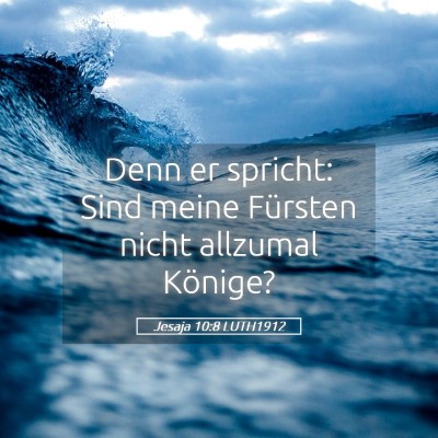 Picture 05 - Jesaja 10:8 LUTH1912 - Denn er spricht: Sind meine Fürsten nicht - Bible Verse Picture