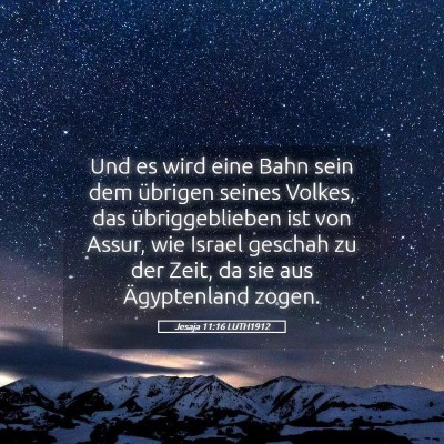 Picture 05 - Jesaja 11:16 LUTH1912 - Und es wird eine Bahn sein dem übrigen seines - Bible Verse Picture