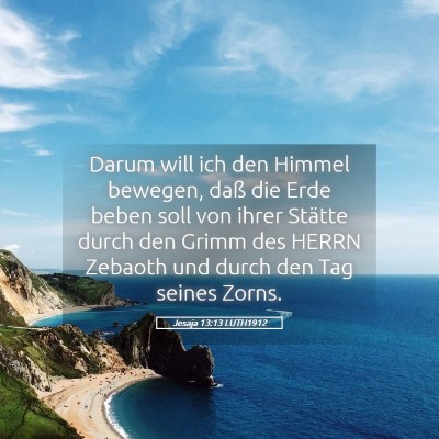 Picture 05 - Jesaja 13:13 LUTH1912 - Darum will ich den Himmel bewegen, daß die Erde - Bible Verse Picture