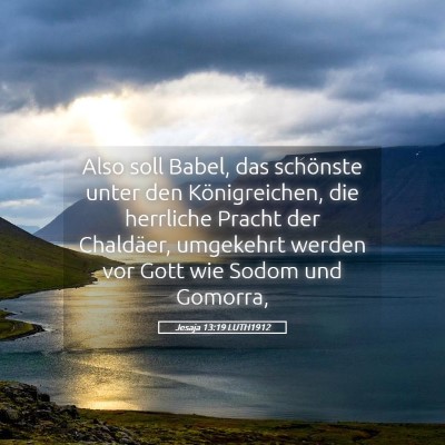 Picture 05 - Jesaja 13:19 LUTH1912 - Also soll Babel, das schönste unter den - Bible Verse Picture