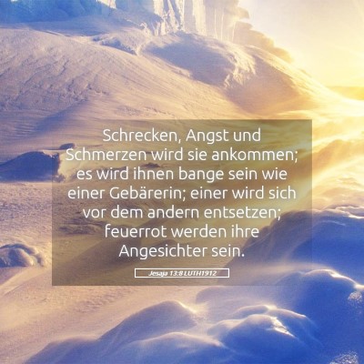 Picture 05 - Jesaja 13:8 LUTH1912 - Schrecken, Angst und Schmerzen wird sie ankommen; - Bible Verse Picture