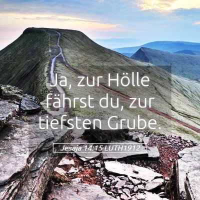 Picture 05 - Jesaja 14:15 LUTH1912 - Ja, zur Hölle fährst du, zur tiefsten - Bible Verse Picture