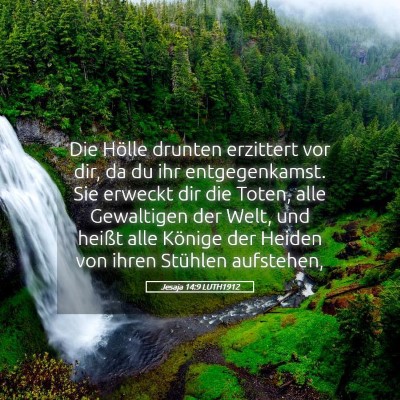 Picture 05 - Jesaja 14:9 LUTH1912 - Die Hölle drunten erzittert vor dir, da du ihr - Bible Verse Picture