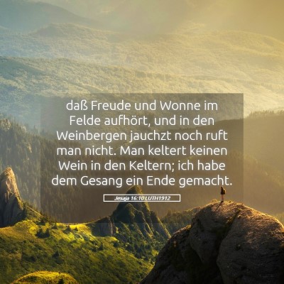 Picture 05 - Jesaja 16:10 LUTH1912 - daß Freude und Wonne im Felde aufhört, und in - Bible Verse Picture
