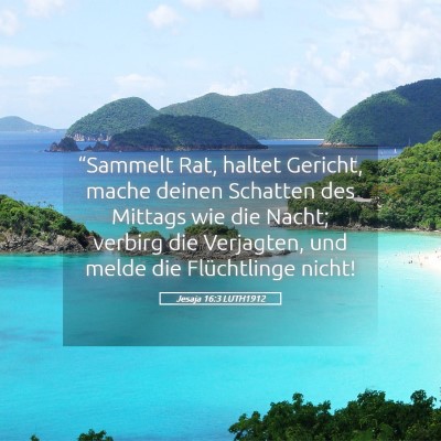 Picture 05 - Jesaja 16:3 LUTH1912 - “Sammelt Rat, haltet Gericht, mache deinen - Bible Verse Picture