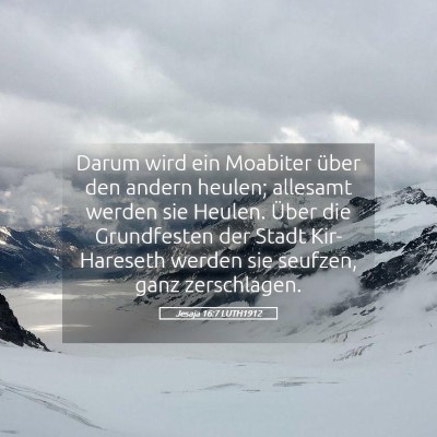 Picture 05 - Jesaja 16:7 LUTH1912 - Darum wird ein Moabiter über den andern heulen; - Bible Verse Picture