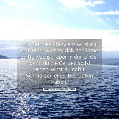 Picture 05 - Jesaja 17:11 LUTH1912 - Zur Zeit des Pflanzens wirst du sein wohl warten, - Bible Verse Picture