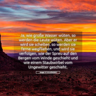 Picture 05 - Jesaja 17:13 LUTH1912 - Ja, wie große Wasser wüten, so werden die Leute - Bible Verse Picture