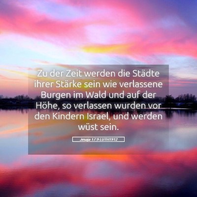 Picture 05 - Jesaja 17:9 LUTH1912 - Zu der Zeit werden die Städte ihrer Stärke sein - Bible Verse Picture