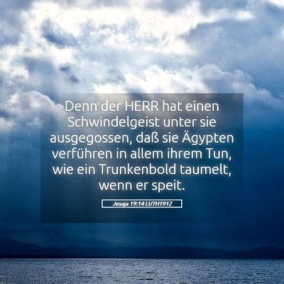 Picture 05 - Jesaja 19:14 LUTH1912 - Denn der HERR hat einen Schwindelgeist unter sie - Bible Verse Picture