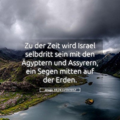 Picture 05 - Jesaja 19:24 LUTH1912 - Zu der Zeit wird Israel selbdritt sein mit den - Bible Verse Picture
