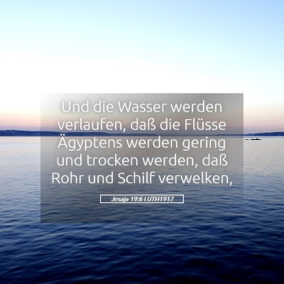 Picture 05 - Jesaja 19:6 LUTH1912 - Und die Wasser werden verlaufen, daß die Flüsse - Bible Verse Picture