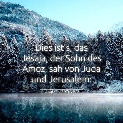 Picture 05 - Jesaja 2:1 LUTH1912 - Dies ist's, das Jesaja, der Sohn des Amoz, sah - Bible Verse Picture