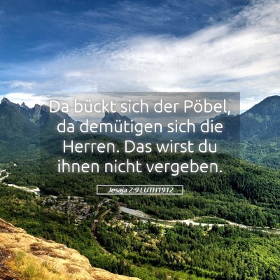Picture 05 - Jesaja 2:9 LUTH1912 - Da bückt sich der Pöbel, da demütigen sich die - Bible Verse Picture