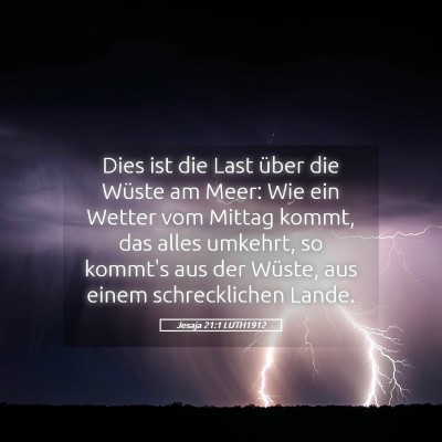 Picture 05 - Jesaja 21:1 LUTH1912 - Dies ist die Last über die Wüste am Meer: Wie - Bible Verse Picture