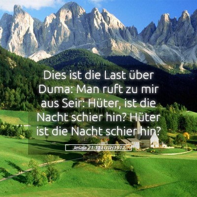 Picture 05 - Jesaja 21:11 LUTH1912 - Dies ist die Last über Duma: Man ruft zu mir aus - Bible Verse Picture