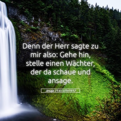 Picture 05 - Jesaja 21:6 LUTH1912 - Denn der Herr sagte zu mir also: Gehe hin, stelle - Bible Verse Picture