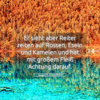 Picture 05 - Jesaja 21:7 LUTH1912 - Er sieht aber Reiter reiten auf Rossen, Eseln und - Bible Verse Picture
