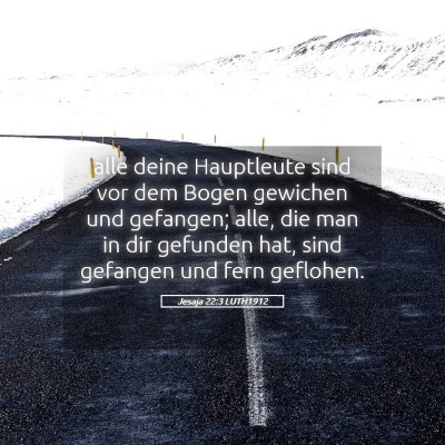 Picture 05 - Jesaja 22:3 LUTH1912 - alle deine Hauptleute sind vor dem Bogen gewichen - Bible Verse Picture