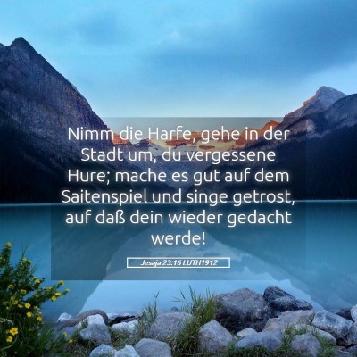 Picture 05 - Jesaja 23:16 LUTH1912 - Nimm die Harfe, gehe in der Stadt um, du - Bible Verse Picture